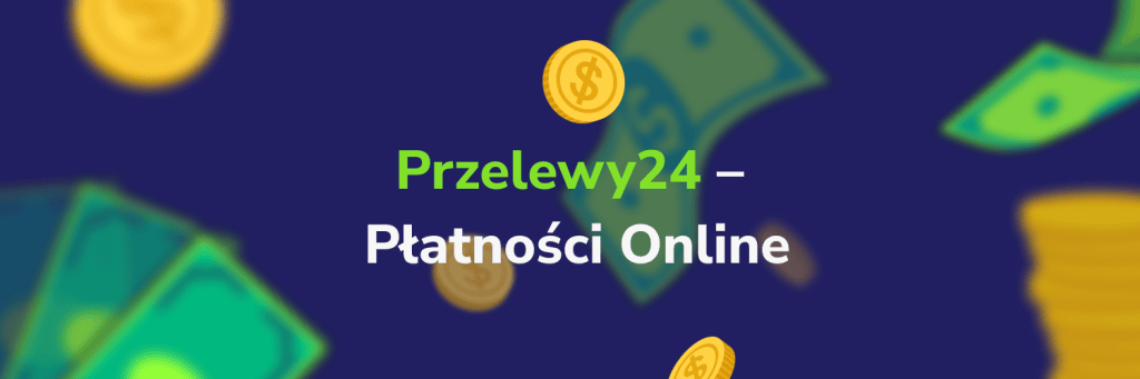 Przelewy24 – Płatności Online
