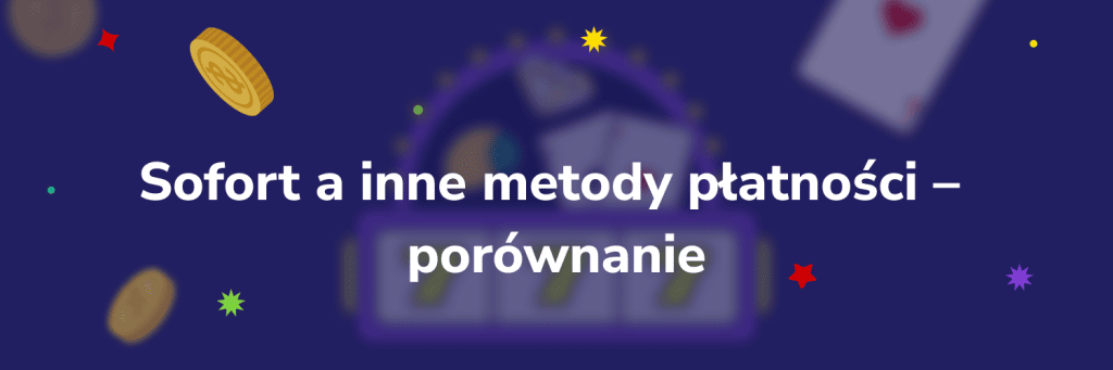 Sofort a inne metody płatności – porównanie