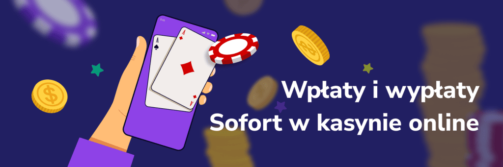 Wpłaty i wypłaty Sofort w kasynie online