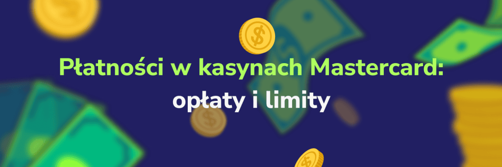 Płatności w kasynach Mastercard: opłaty i limity
