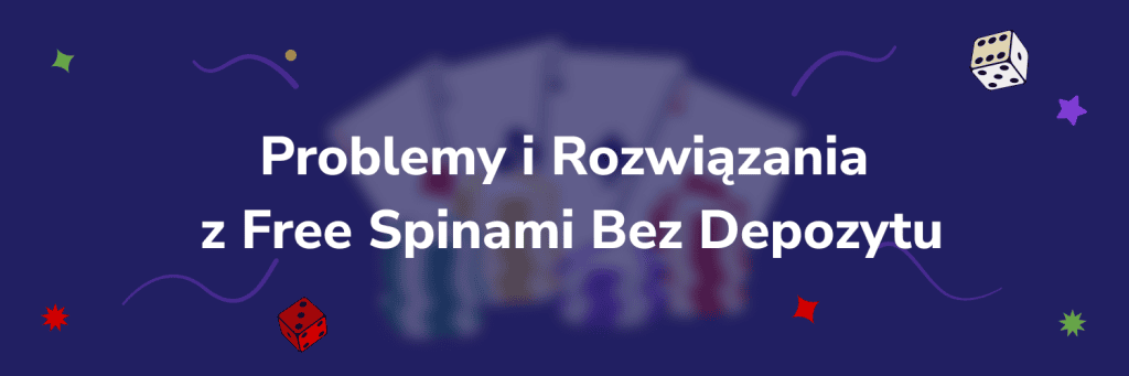 Problemy i Rozwiązania z Free Spinami Bez Depozytu