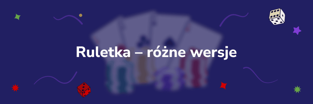 Ruletka – różne wersje
