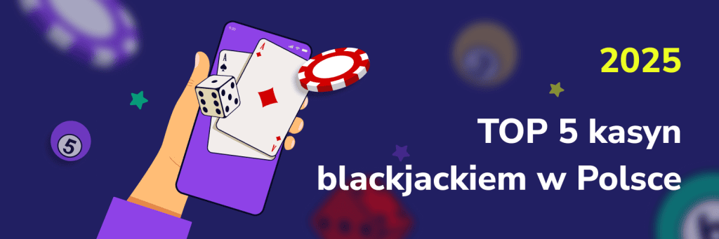 Top 5 kasyn z blackjackiem w Polsce 2025