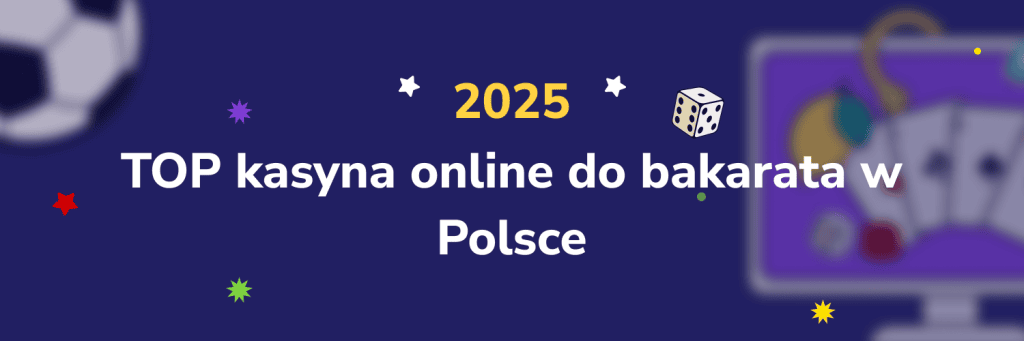 Top kasyna online do bakarata w Polsce 2025