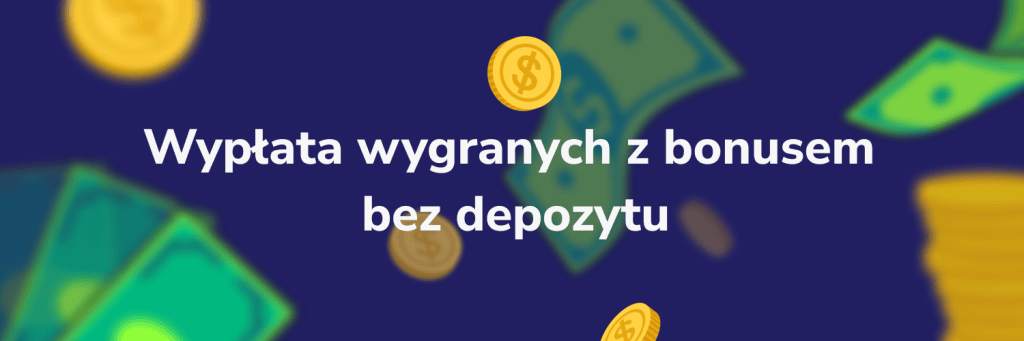 Wypłata wygranych z bonusem bez depozytu