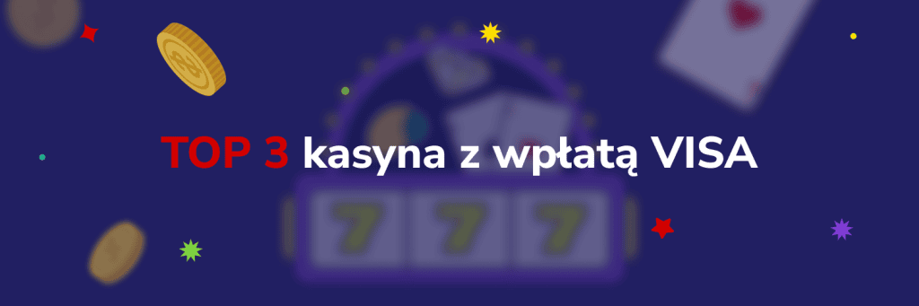 TOP 3 kasyna z wpłatą VISA