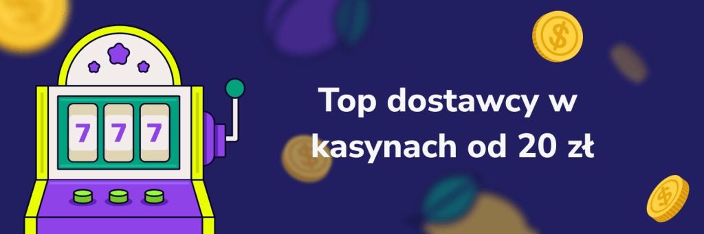 Top dostawcy w kasynach od 20 zł