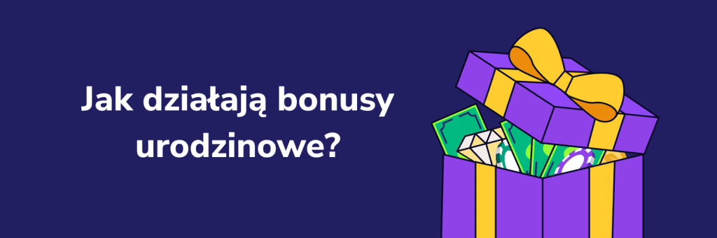 Jak działają bonusy urodzinowe?