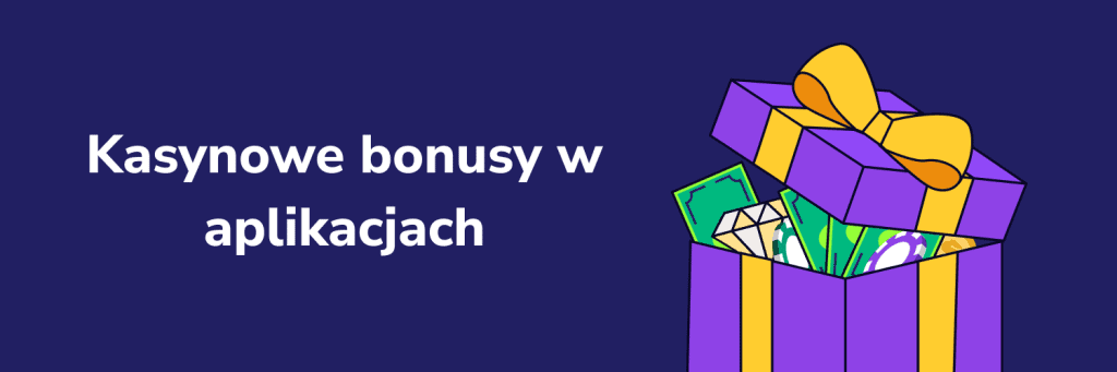 Kasynowe bonusy w aplikacjach