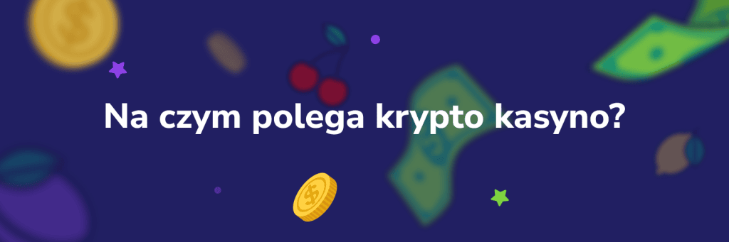 Na czym polega krypto kasyno?