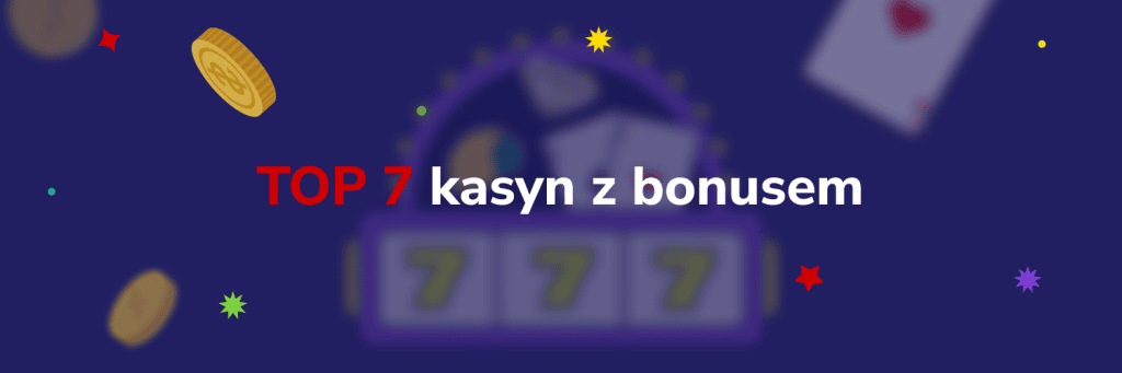 Top 7 kasyn z bonusem
