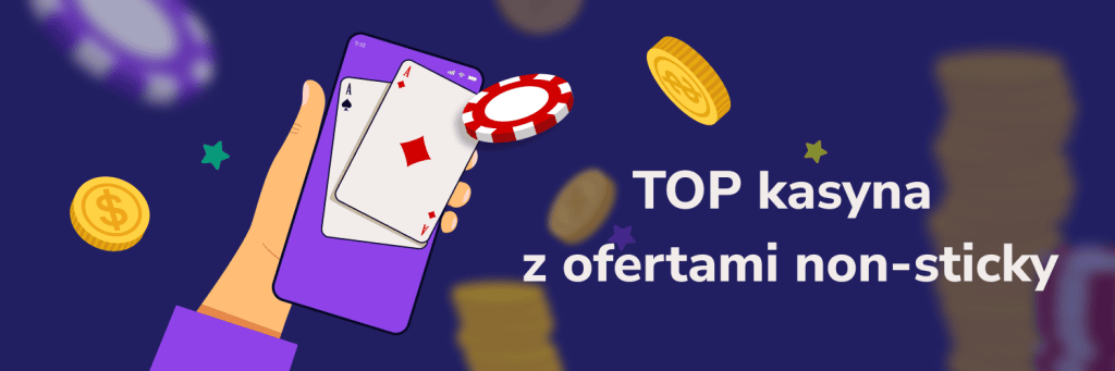 Top kasyna z ofertami non-sticky