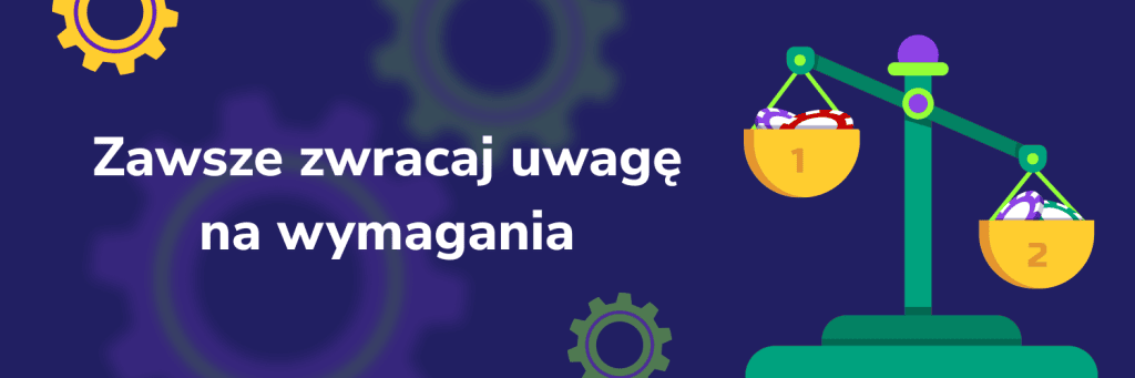 Zawsze zwracaj uwagę na wymagania