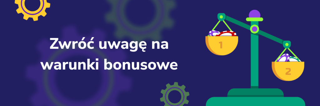 Zwróć uwagę na warunki bonusowe