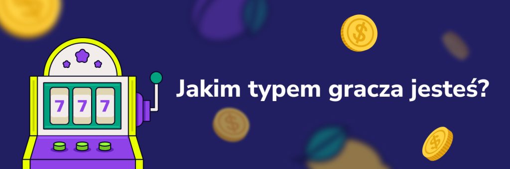 Jakim typem gracza jesteś