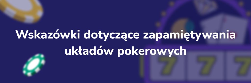 Wskazówki dotyczące zapamiętywania układów pokerowych
