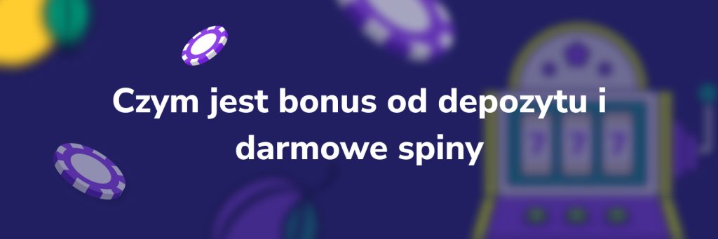Czym jest bonus od depozytu i darmowe spiny