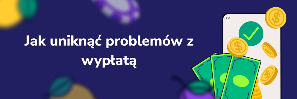 Jak uniknąć problemów z wypłatą