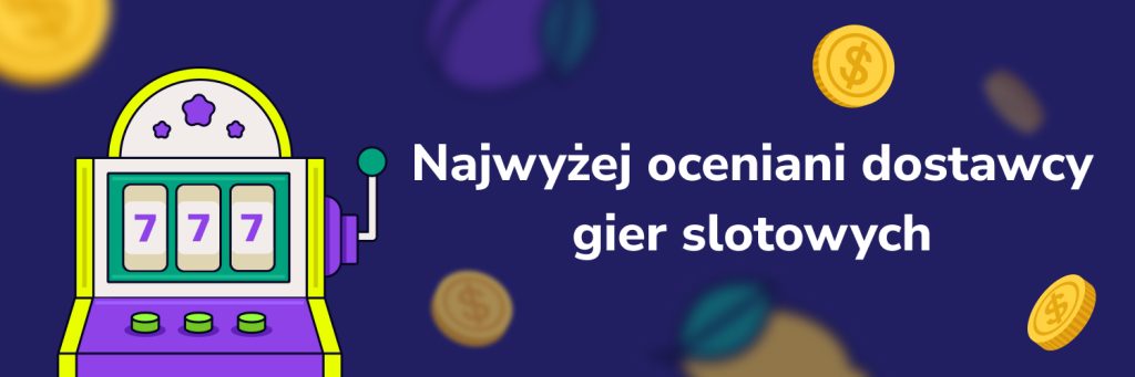 Najwyżej oceniani dostawcy gier slotowych