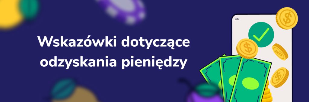 Wskazówki dotyczące odzyskania pieniędzy